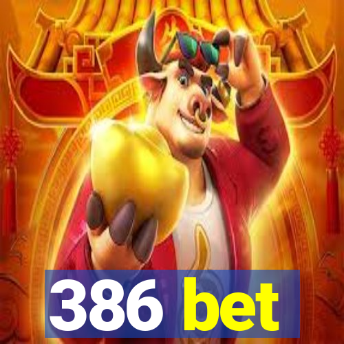 386 bet